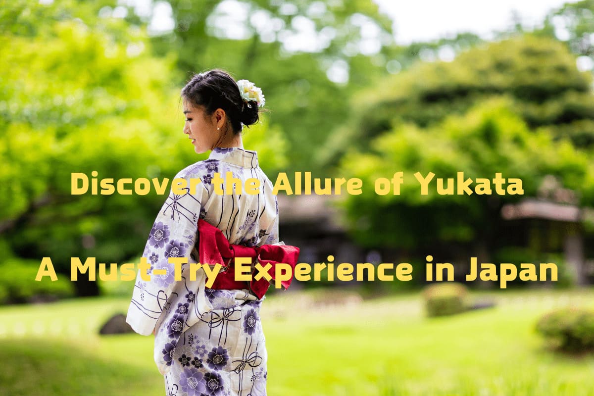 Discover the Allure of Yukata: A Must-Try Experience in Japan